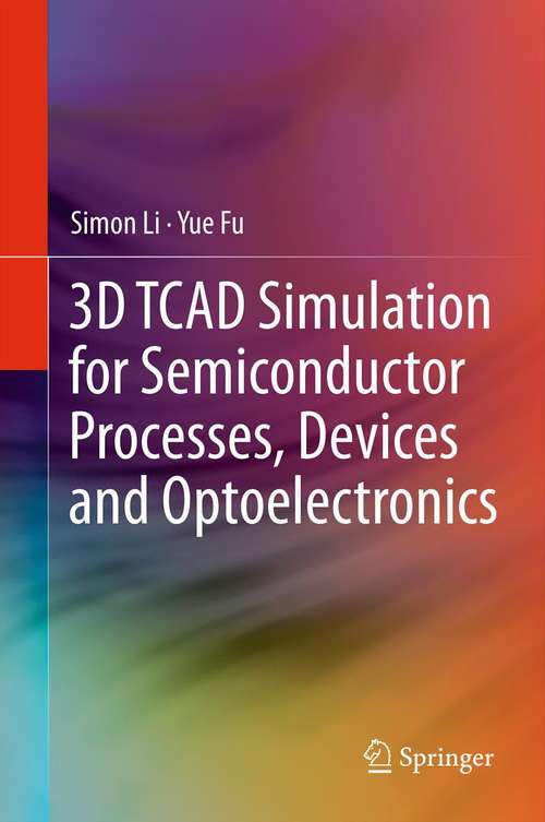 Book cover of 3D TCAD Simulation for Semiconductor Processes, Devices and Optoelectronics (2012)