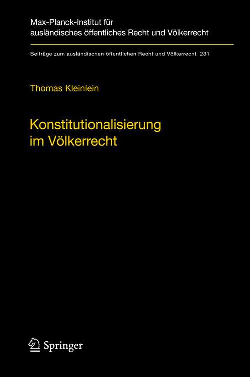 Book cover of Konstitutionalisierung im Völkerrecht: Konstruktion und Elemente einer idealistischen Völkerrechtslehre (2012) (Beiträge zum ausländischen öffentlichen Recht und Völkerrecht #231)