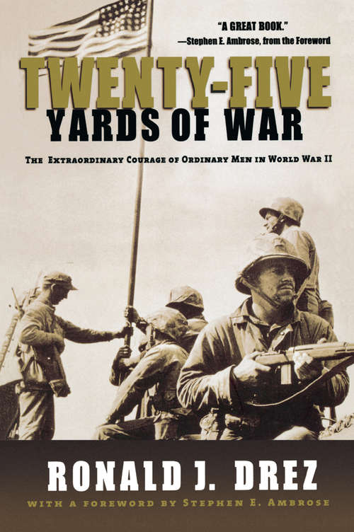 Book cover of Twenty-Five Yards of War: The Extraordinary Courage of Ordinary Men inWorld War II
