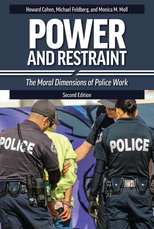 Book cover of Power and Restraint: The Moral Dimensions of Police Work