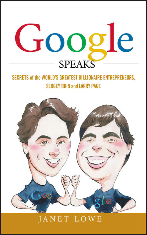 Book cover of Google Speaks: Secrets of the World's Greatest Billionaire Entrepreneurs, Sergey Brin and Larry Page