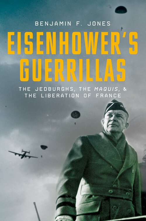 Book cover of Eisenhower's Guerrillas: The Jedburghs, the Maquis, and the Liberation of France