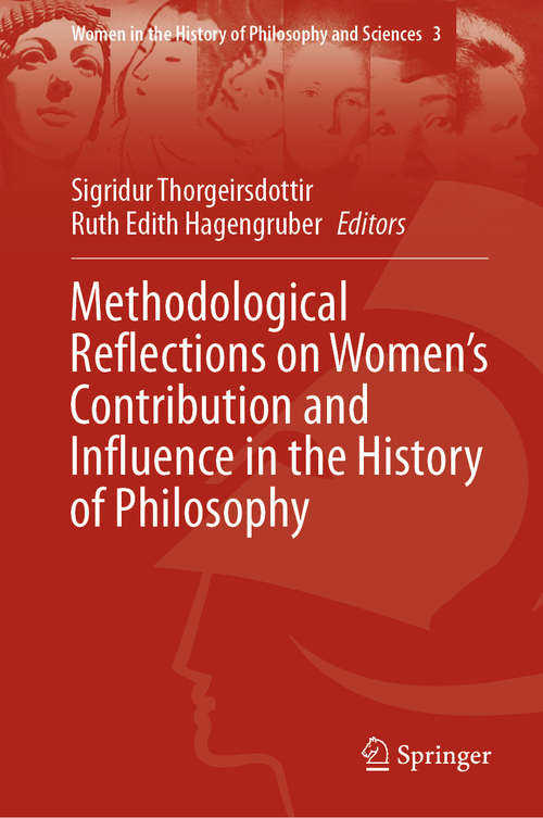 Book cover of Methodological Reflections on Women’s Contribution and Influence in the History of Philosophy (1st ed. 2020) (Women in the History of Philosophy and Sciences #3)