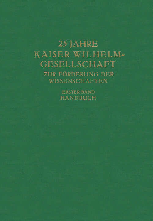 Book cover of 25 Jahre Kaiser Wilhelm-Gesellschaft zur Förderung der Wissenschaften: Erster Band Handbuch (1936)