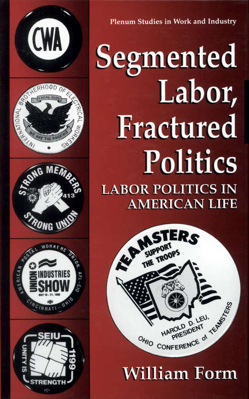 Book cover of Segmented Labor, Fractured Politics: Labor Politics in American Life (1995) (Springer Studies in Work and Industry)