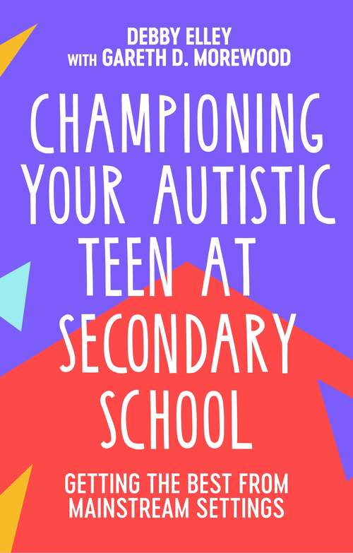Book cover of Championing Your Autistic Teen at Secondary School: Getting the Best from Mainstream Settings