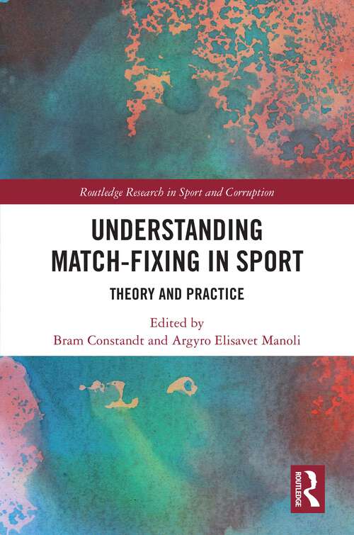 Book cover of Understanding Match-Fixing in Sport: Theory and Practice (Routledge Research in Sport and Corruption)