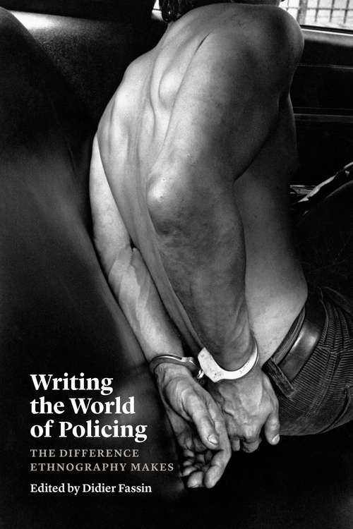 Book cover of Writing the World of Policing: The Difference Ethnography Makes