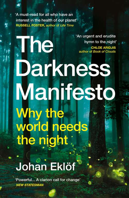 Book cover of The Darkness Manifesto: How light pollution threatens the ancient rhythms of life