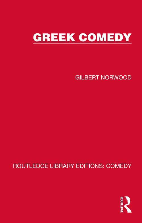 Book cover of Greek Comedy (Routledge Library Editions: Comedy)