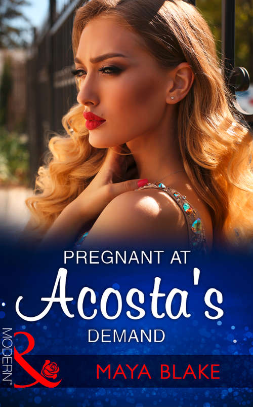 Book cover of Pregnant At Acosta's Demand: An Heir Made In The Marriage Bed / The Prince's Stolen Virgin / Protecting His Defiant Innocent / Pregnant At Acosta's Demand (ePub edition) (Mills And Boon Modern Ser.)