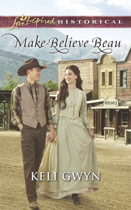 Book cover of Make-Believe Beau: A Family For The Rancher Wolf Creek Wife Make-believe Beau A Hasty Betrothal (ePub edition) (Mills And Boon Love Inspired Historical Ser.)