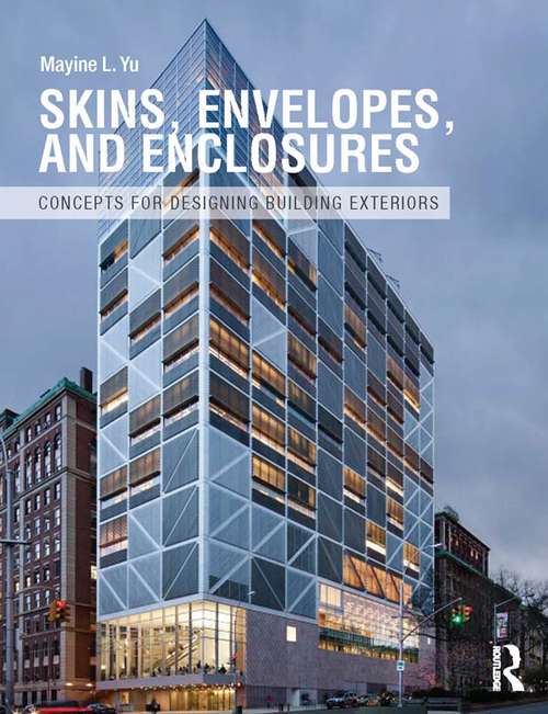 Book cover of Skins, Envelopes, and Enclosures: Concepts for Designing Building Exteriors