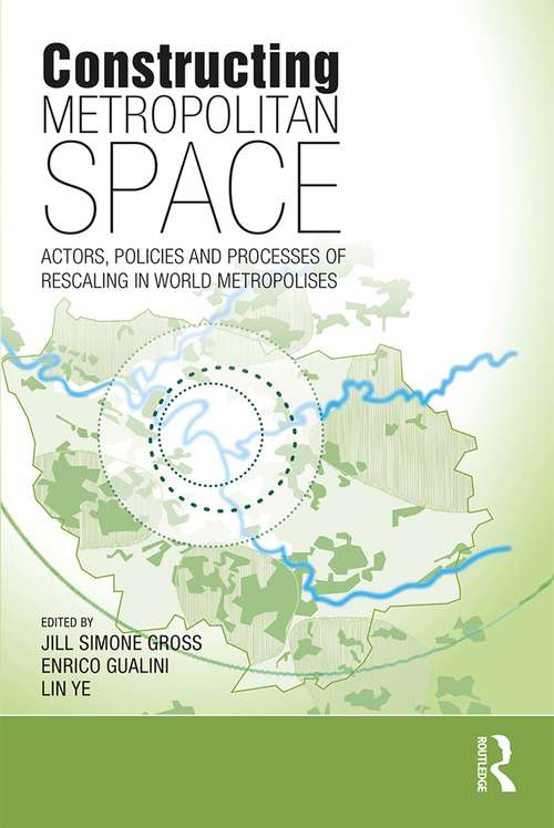 Book cover of Constructing Metropolitan Space: Actors, Policies and Processes of Rescaling in World Metropolises