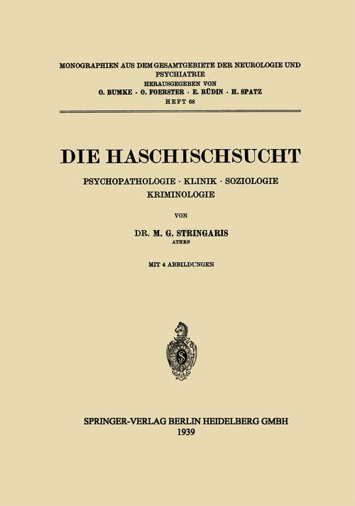 Book cover of Die Haschischsucht: Psychopathologie · Klinik · Soziologie Kriminologie (1939) (Monographien aus dem Gesamtgebiete der Neurologie und Psychiatrie)