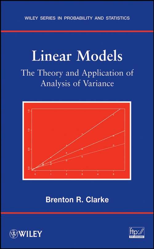 Book cover of Linear Models: The Theory and Application of Analysis of Variance (Wiley Series in Probability and Statistics #634)