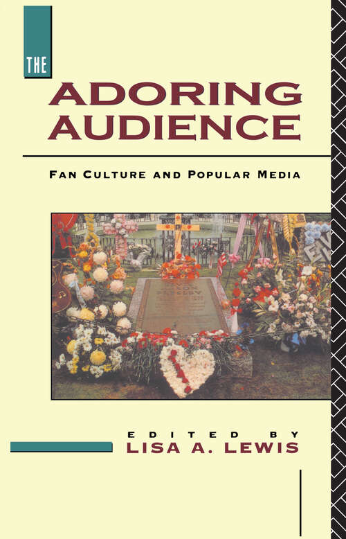 Book cover of The Adoring Audience: Fan Culture and Popular Media