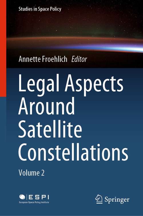Book cover of Legal Aspects Around Satellite Constellations: Volume 2 (1st ed. 2021) (Studies in Space Policy #31)