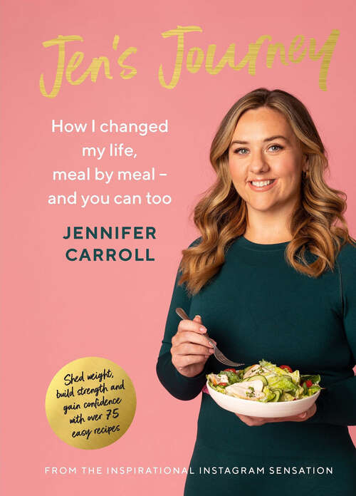 Book cover of Jen's Journey: How I changed my life meal by meal - and you can too