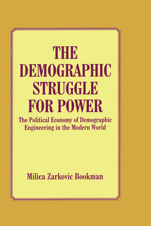 Book cover of The Demographic Struggle for Power: The Political Economy of Demographic Engineering in the Modern World