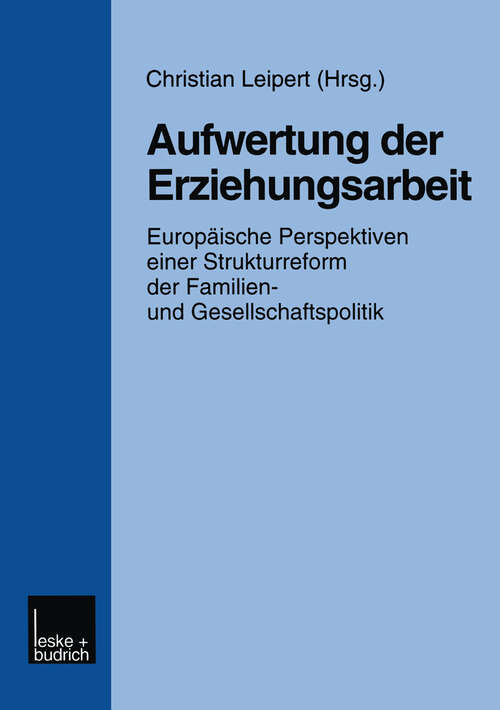 Book cover of Aufwertung der Erziehungsarbeit: Europäische Perspektiven einer Strukturreform der Familien- und Gesellschaftspolitik (1999)