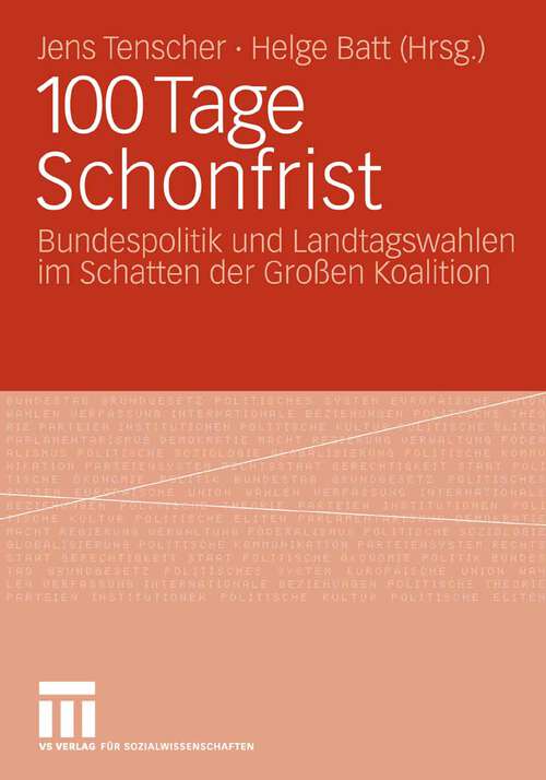 Book cover of 100 Tage Schonfrist: Bundespolitik und Landtagswahlen im Schatten der Großen Koalition (2008)