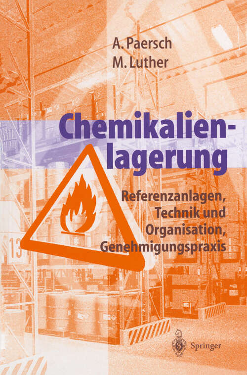 Book cover of Chemikalienlagerung: Referenzanlagen, Technik und Organisation, Genehmigungspraxis (1999)