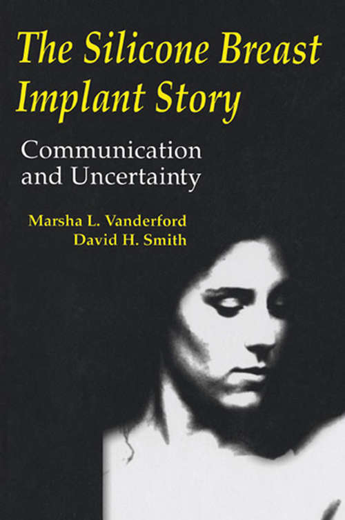 Book cover of The Silicone Breast Implant Story: Communication and Uncertainty (Routledge Communication Series)