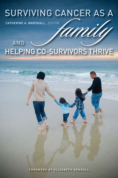 Book cover of Surviving Cancer as a Family and Helping Co-Survivors Thrive (Disability Insights and Issues)