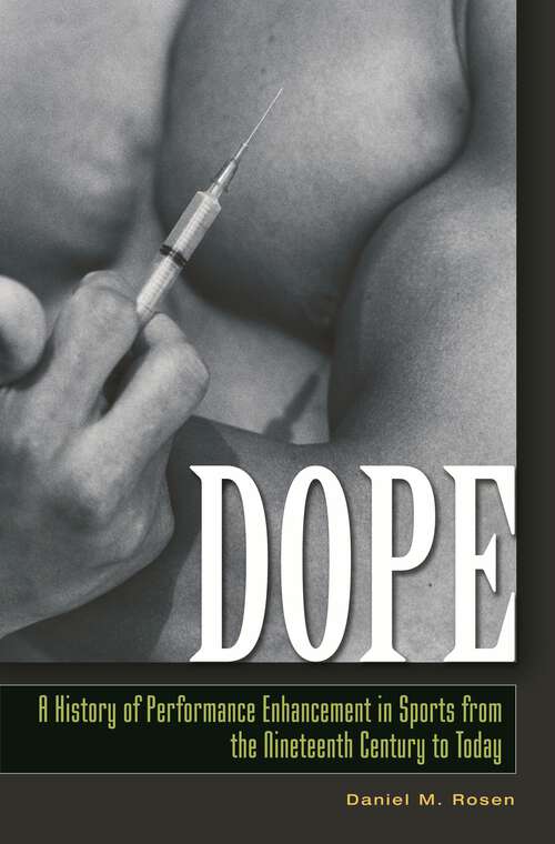 Book cover of Dope: A History of Performance Enhancement in Sports from the Nineteenth Century to Today