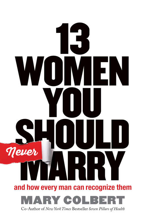 Book cover of 13 Women You Should Never Marry: And How Every Man Can Recognize Them
