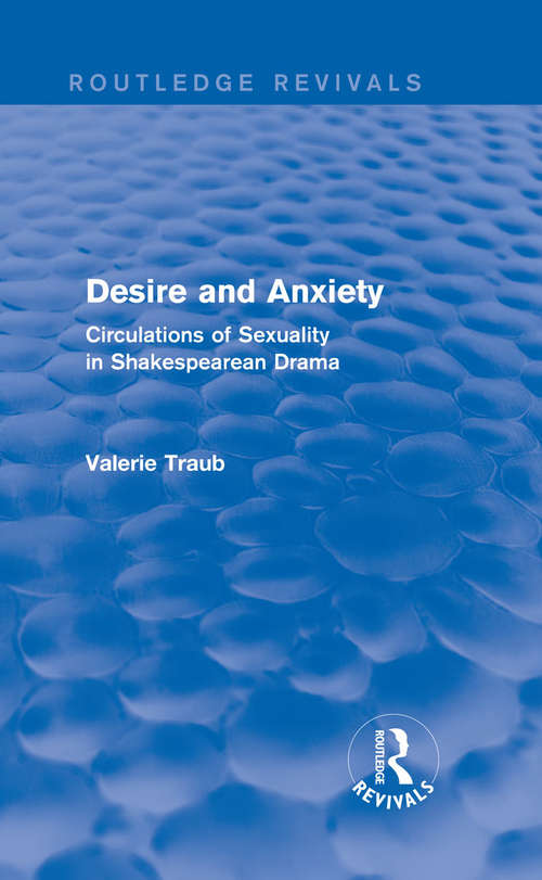 Book cover of Desire and Anxiety: Circulations of Sexuality in Shakespearean Drama (Routledge Revivals)