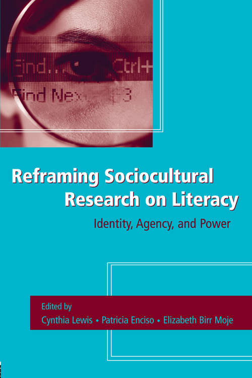 Book cover of Reframing Sociocultural Research on Literacy: Identity, Agency, and Power