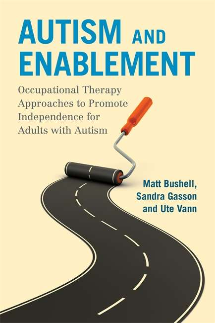 Book cover of Autism and Enablement: Occupational Therapy Approaches to Promote Independence for Adults with Autism