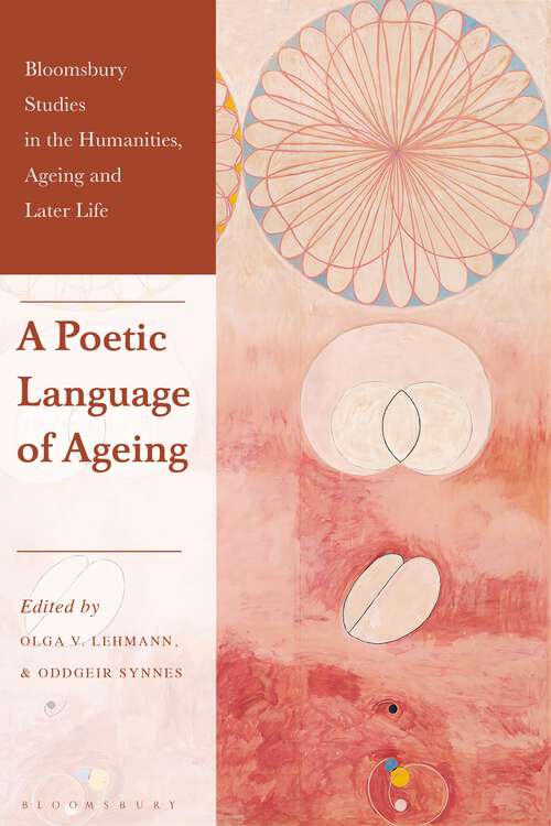Book cover of A Poetic Language of Ageing (Bloomsbury Studies in the Humanities, Ageing and Later Life)