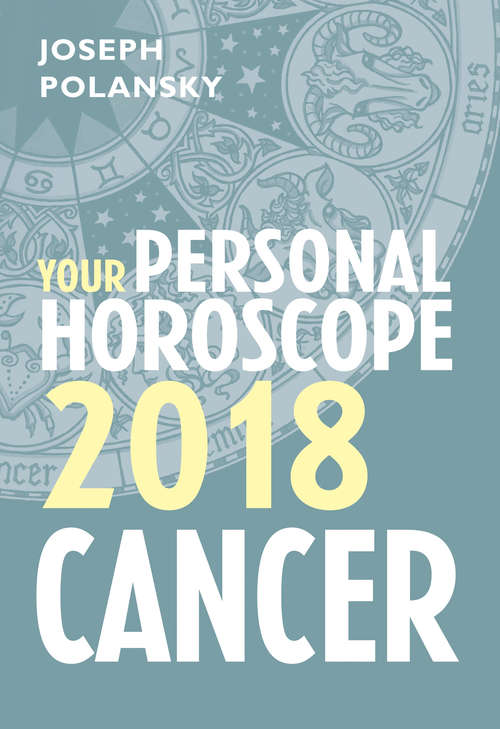 Book cover of Cancer 2018: Your Personal Horoscope (ePub edition)