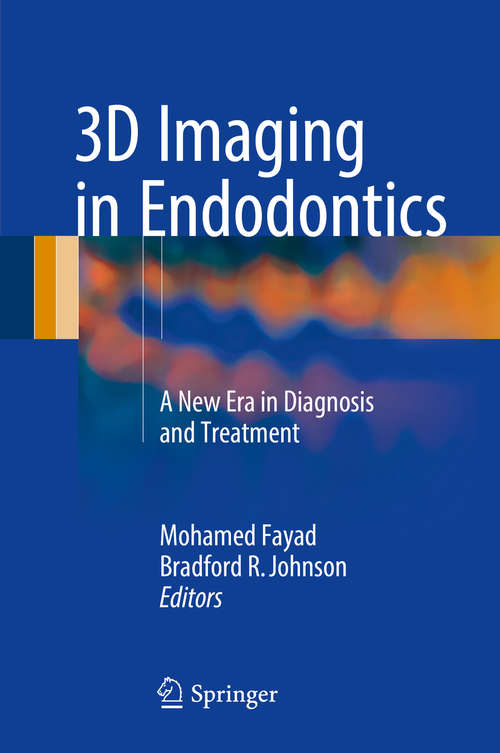 Book cover of 3D Imaging in Endodontics: A New Era in Diagnosis and Treatment (1st ed. 2016)