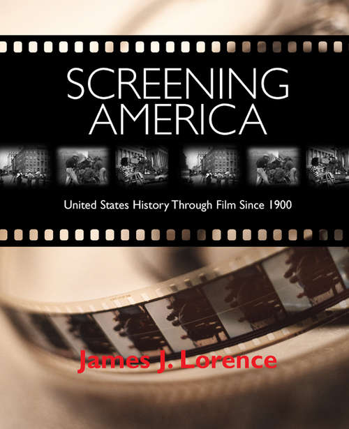 Book cover of Screening America: United States History through Film since 1900
