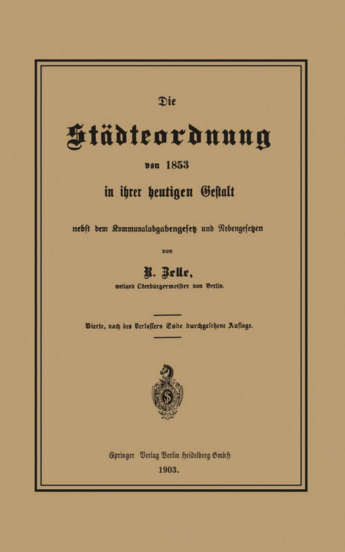 Book cover of Die Städteordnung von 1853 in ihrer heutigen Gestalt nebst dem Kommunalabgabengesetz und Nebengesetzen (4. Aufl. 1903)