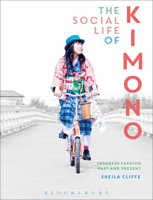 Book cover of The Social Life of Kimono: Japanese Fashion Past and Present (Dress, Body, Culture)