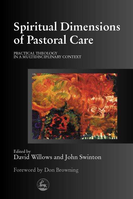 Book cover of Spiritual Dimensions of Pastoral Care: Practical Theology in a Multidisciplinary Context