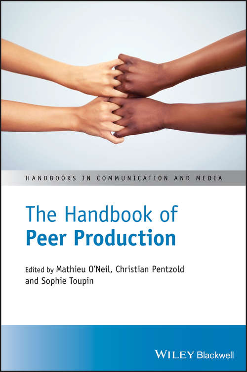Book cover of The Handbook of Peer Production (Handbooks in Communication and Media)