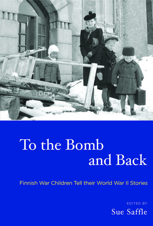 Book cover of To the Bomb and Back: Finnish War Children Tell Their World War II Stories