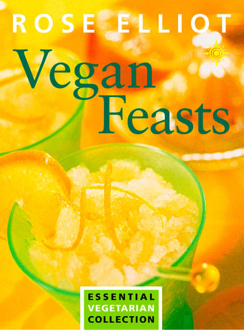 Book cover of Vegan Feasts: Essential Vegetarian Collection (ePub edition) (Essential Vegetarian Collection)