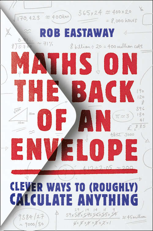 Book cover of Maths on the Back of an Envelope (roughly) calculate anything: Clever Ways To Overcome Colossal Calculations