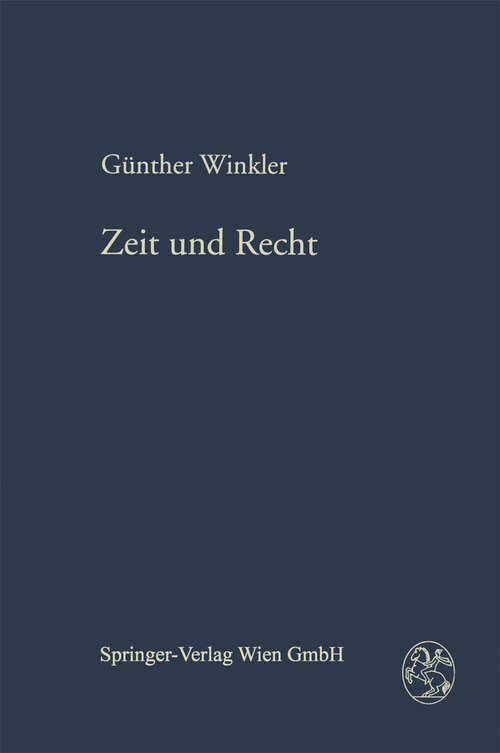 Book cover of Zeit und Recht: Kritische Anmerkungen zur Zeitgebundenheit des Rechts und des Rechtsdenkens (1995) (Forschungen aus Staat und Recht #100)