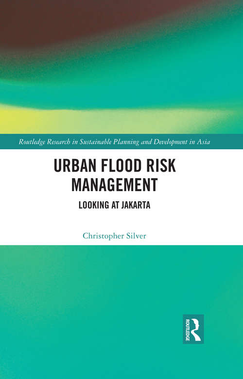 Book cover of Urban Flood Risk Management: Looking at Jakarta (Routledge Research in Sustainable Planning and Development in Asia)