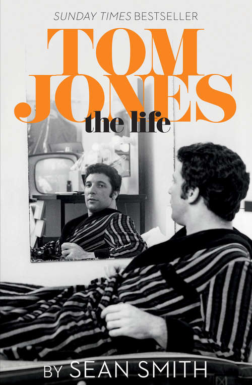 Book cover of Tom Jones - The Life: The Life (ePub edition)