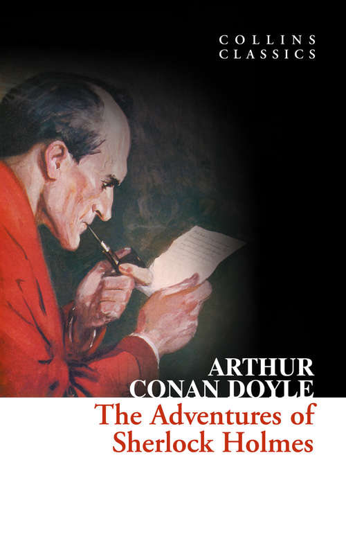 Book cover of The Adventures of Sherlock Holmes: First Of The Five Sherlock Holmes Short Story Collections, With Active Table Of Contents (ePub edition) (Collins Classics: Vol. 9)