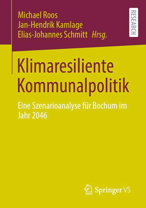 Book cover of Klimaresiliente Kommunalpolitik: Eine Szenarioanalyse für Bochum im Jahr 2046 (1. Aufl. 2022)